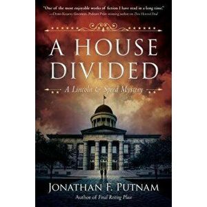 A House Divided: A Lincoln and Speed Mystery, Hardcover - Jonathan F. Putnam imagine