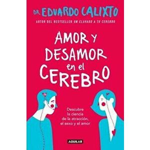 Amor Y Desamor En El Cerebro / Love and Lack of Love in the Brain, Paperback - Eduardo Calixto imagine