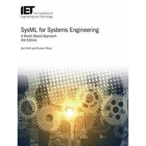 Sysml for Systems Engineering: A Model-Based Approach, Hardcover - Jon Holt imagine