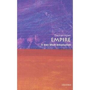 Empire: A Very Short Introduction, Paperback - Stephen Howe imagine