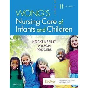 Wong's Nursing Care of Infants and Children, Paperback - Marilyn J. Hockenberry imagine