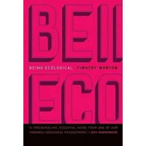 Being Ecological, Paperback - Timothy Morton imagine