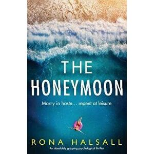 The Honeymoon: An absolutely gripping psychological thriller, Paperback - Rona Halsall imagine