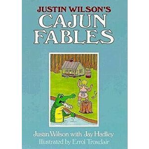 Justin Wilson's Cajun Fables, Hardcover - Justin Wilson imagine