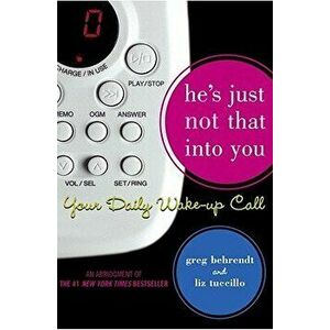 He's Just Not That Into You: Your Daily Wake-Up Call, Paperback - Greg Behrendt imagine