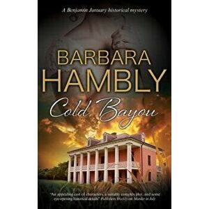 Cold Bayou: A Historical Mystery Set in New Orleans, Hardcover - Barbara Hambly imagine