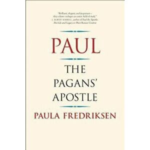 Paul: The Pagans' Apostle, Paperback - Paula Fredriksen imagine