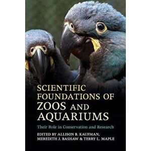Scientific Foundations of Zoos and Aquariums, Paperback - Allison B. Kaufman imagine