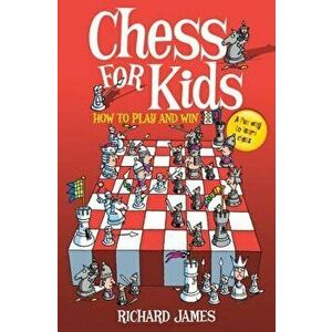 Chess for Kids, Paperback - Richard James imagine