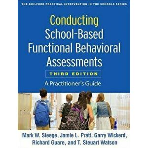 Conducting School-Based Functional Behavioral Assessments, Third Edition: A Practitioner's Guide, Paperback - Mark W. Steege imagine