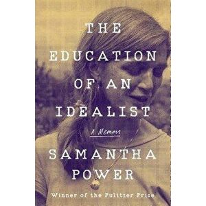 The Education of an Idealist: A Memoir, Hardcover - Samantha Power imagine