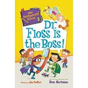 My Weirder-Est School #3: Dr. Floss Is the Boss! - Dan Gutman imagine