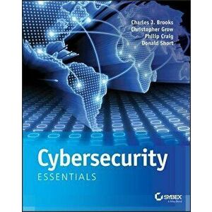 Cybersecurity Essentials, Paperback - Charles J. Brooks imagine