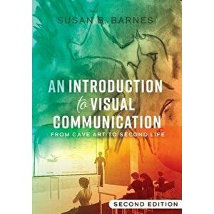 An Introduction to Visual Communication: From Cave Art to Second Life (2nd Edition), Paperback - Susan B. Barnes imagine
