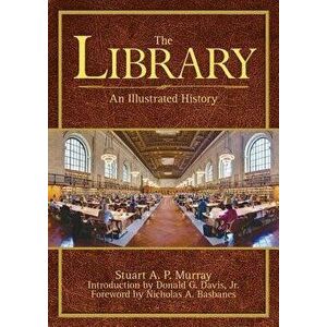 The Library: An Illustrated History, Paperback - Stuart A. P. Murray imagine