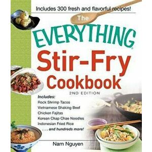 The Everything Stir-Fry Cookbook, Paperback - Nam Nguyen imagine