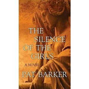 The Silence of the Girls - Pat Barker imagine
