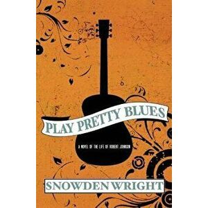 Play Pretty Blues, Paperback - Snowden Wright imagine