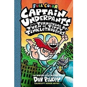 Captain Underpants and the Terrifying Return of Tippy Tinkletrousers: Color Edition (Captain Underpants #9), Hardcover - Dav Pilkey imagine