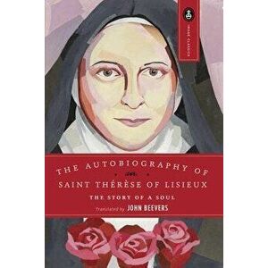 The Autobiography of Saint Therese: The Story of a Soul, Paperback - John Beevers imagine
