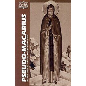 Pseudo Macarius: The Fifty Spiritual Homilies and the Great Letter, Paperback - George A. Maloney imagine