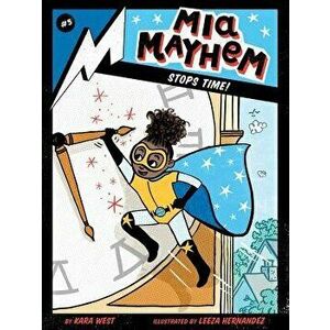 MIA Mayhem Stops Time!, Paperback - Kara West imagine