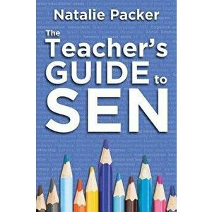 The Teacher's Guide to SEN, Paperback - Natalie Packer imagine