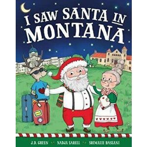 I Saw Santa in Montana, Hardcover - Jd Green imagine
