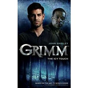 Grimm: The Icy Touch - John Shirley imagine