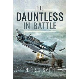 The Dauntless in Battle, Hardcover - Peter C. Smith imagine