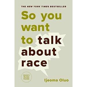 So You Want to Talk about Race, Paperback - Ijeoma Oluo imagine