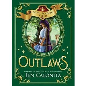 Outlaws, Hardcover - Jen Calonita imagine