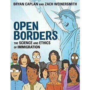 Open Borders: The Science and Ethics of Immigration, Paperback - Bryan Caplan imagine