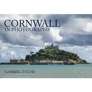 Cornwall in Photographs, Paperback - Gabriel Fuchs imagine
