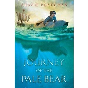 Journey of the Pale Bear, Paperback - Susan Fletcher imagine