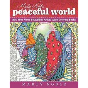 Marty Noble's Peaceful World: New York Times Bestselling Artists' Adult Coloring Books, Paperback - Marty Noble imagine
