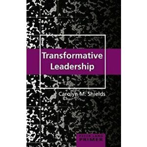 Transformative Leadership Primer, Paperback - Carolyn M. Shields imagine