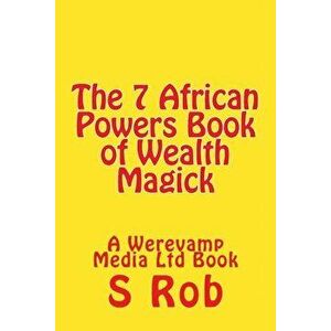 The 7 African Powers Book of Wealth Magick - S. Rob imagine