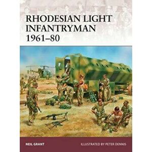 Rhodesian Light Infantryman 1961-80, Paperback - Neil Grant imagine