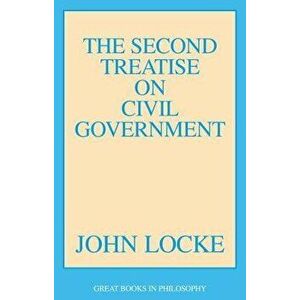 The Second Treatise of Civil Government, Paperback - John Locke imagine