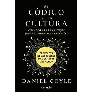 El C digo de la Cultura: El Secreto de Los Equipos M s Exitosos del Mundo / The Culture Code, Paperback - Daniel Coyle imagine