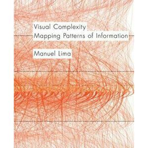 Visual Complexity: Mapping Patterns of Information, Paperback - Manuel Lima imagine