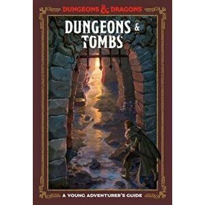 Dungeons and Tombs: A Young Adventurer's Guide, Hardcover - Dungeons & Dragons imagine