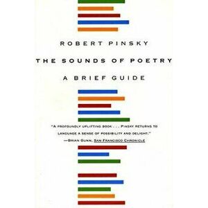 The Sounds of Poetry: A Brief Guide, Paperback - Robert Pinsky imagine