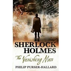 Sherlock Holmes - The Vanishing Man, Paperback - Philip Purser-Hallard imagine