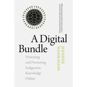 A Digital Bundle: Protecting and Promoting Indigenous Knowledge Online - Jennifer Wemigwans imagine