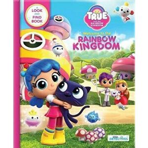 True and the Rainbow Kingdom: Welcome to the Rainbow Kingdom: A Search and Find Book - Guru Animation Studio Ltd imagine