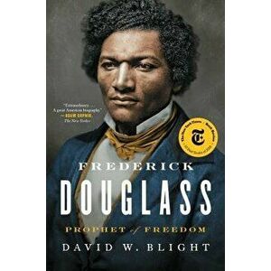 Frederick Douglass: Prophet of Freedom, Paperback - David W. Blight imagine
