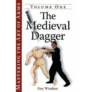 The Medieval Dagger, Paperback - Guy Windsor imagine