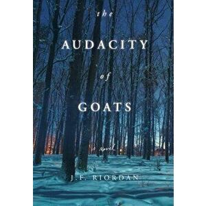 The Audacity of Goats, Paperback - J. F. Riordan imagine